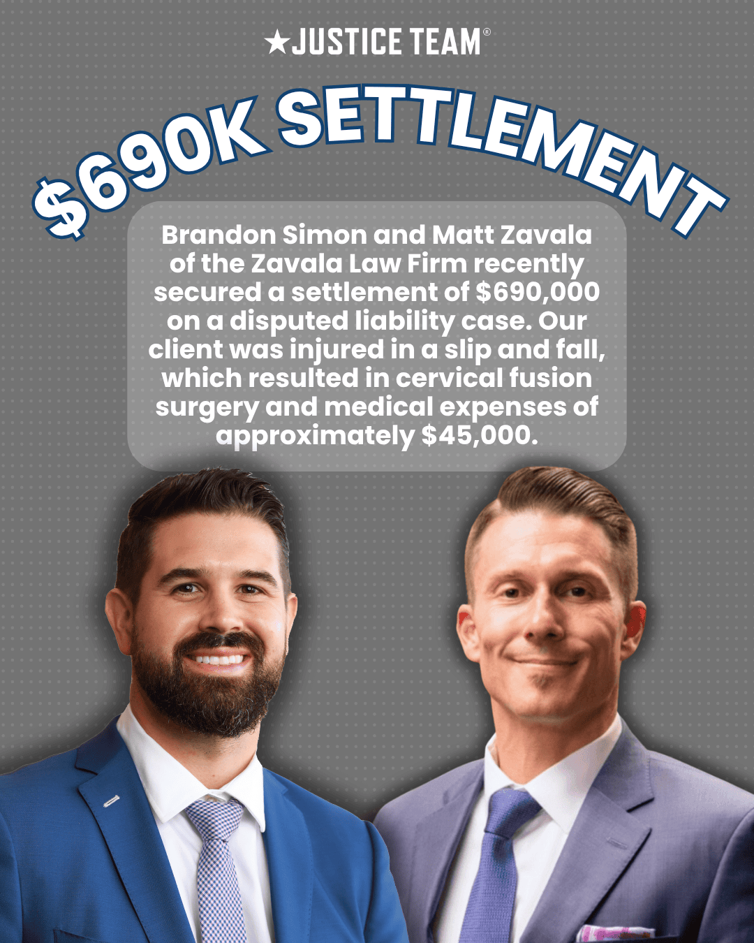 Brandon Simon and Matt Zavala of Zavala Law Firm announce $690,000 slip and fall settlement for client who underwent cervical fusion surgery
