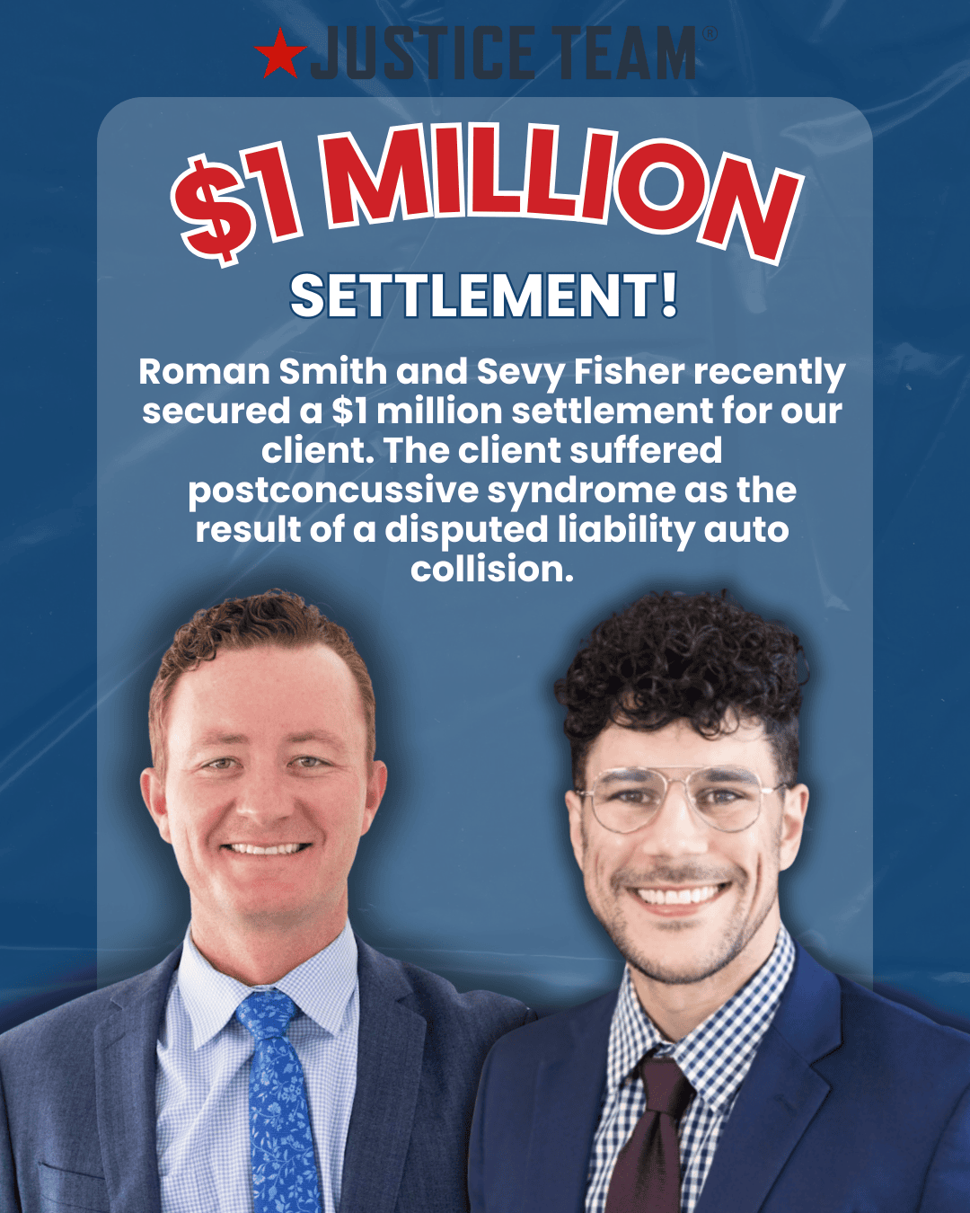Justice Team attorneys Sevy Fisher and Roman Smith smiling professionally against a blue background, with text announcing a $1 million settlement for a postconcussive syndrome case