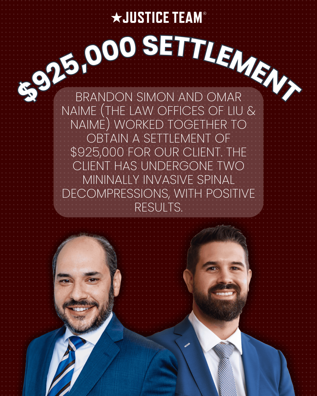 Justice Team attorney Brandon Simon and Omar Naime from The Law Offices of Liu & Naime smiling professionally against a dark red background, with text announcing a $925,000 settlement for spinal decompression surgery case