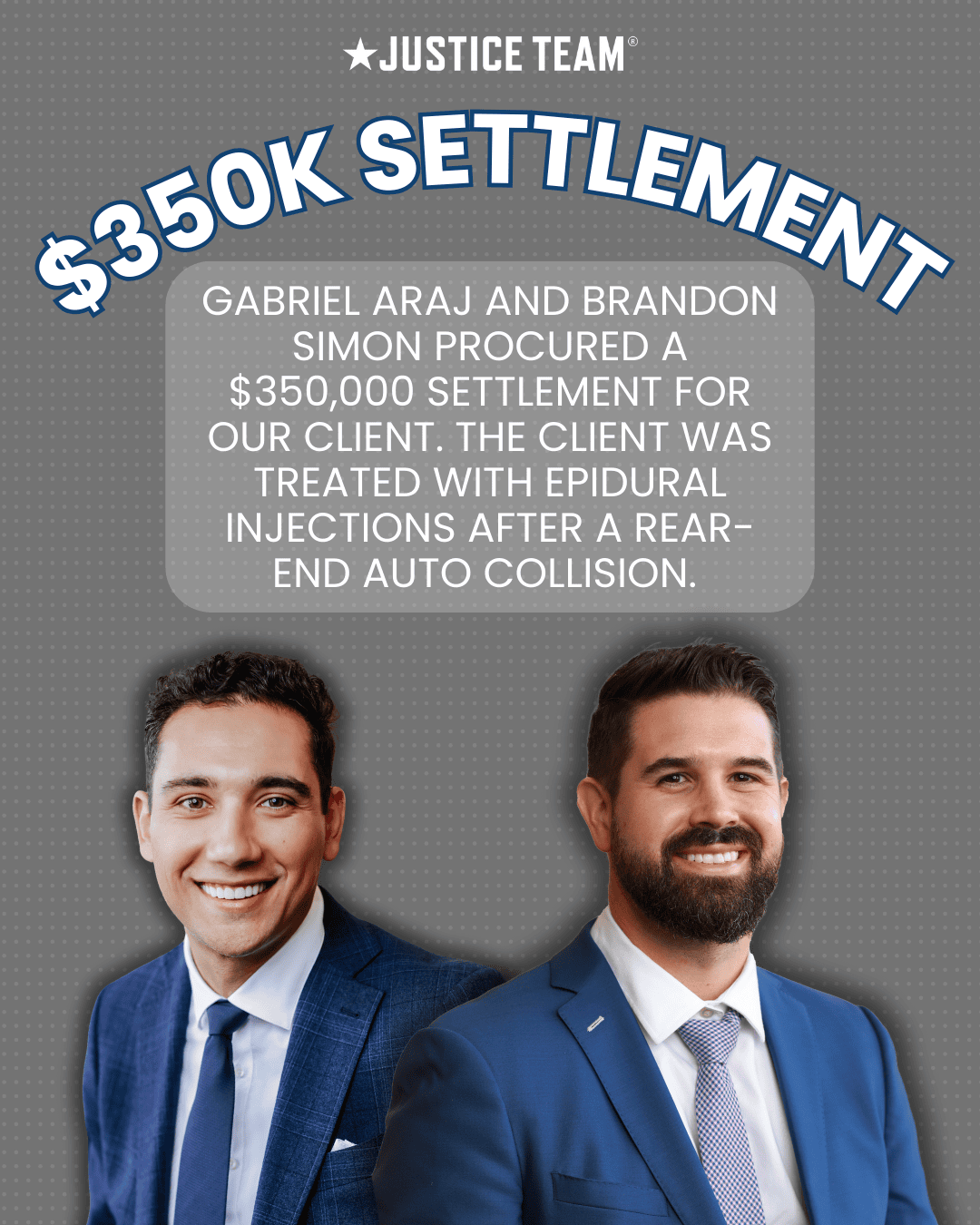 Justice Team attorneys Gabriel Araj and Brandon Simon smiling professionally against a gray background, with text announcing a $350,000 settlement for a rear-end collision case