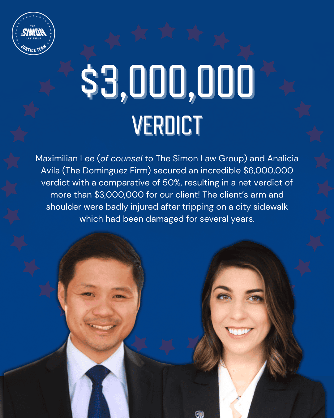 Simon Law Group Justice Team attorneys Maximilian Lee and Analicia Avila smiling professionally against a blue background with red stars, announcing a $3 million verdict for a damaged sidewalk trip and fall case