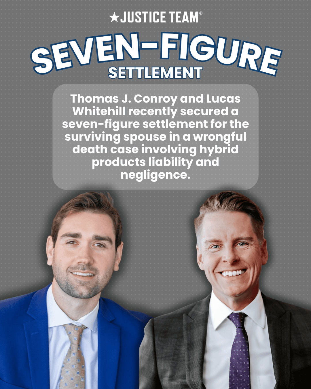 Justice Team seven-figure wrongful death settlement - attorneys Thomas Conroy and Lucas Whitehill secured products liability victory