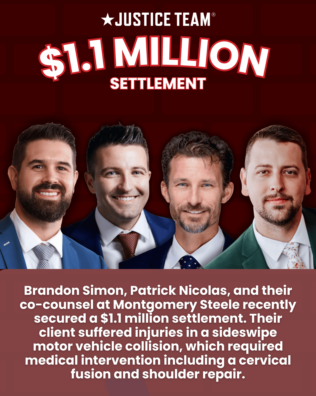 Justice Team attorneys Brandon Simon and Patrick Nicolas with Montgomery Steele co-counsel celebrate $1.1 million settlement for sideswipe collision with cervical fusion and shoulder repair