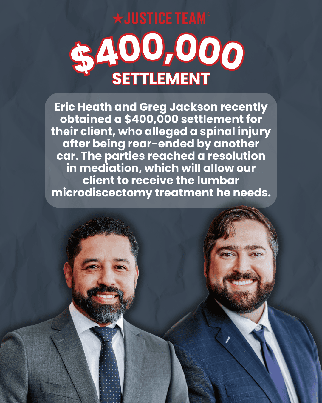Justice Team attorneys Eric Heath and Greg Jackson celebrate $400,000 settlement for rear-end collision spinal injury case with lumbar microdiscectomy