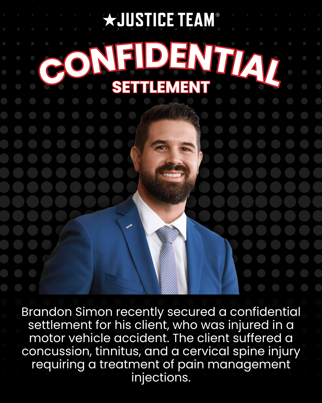 Justice Team confidential settlement for motor vehicle accident with concussion and cervical spine injury - attorney Brandon Simon