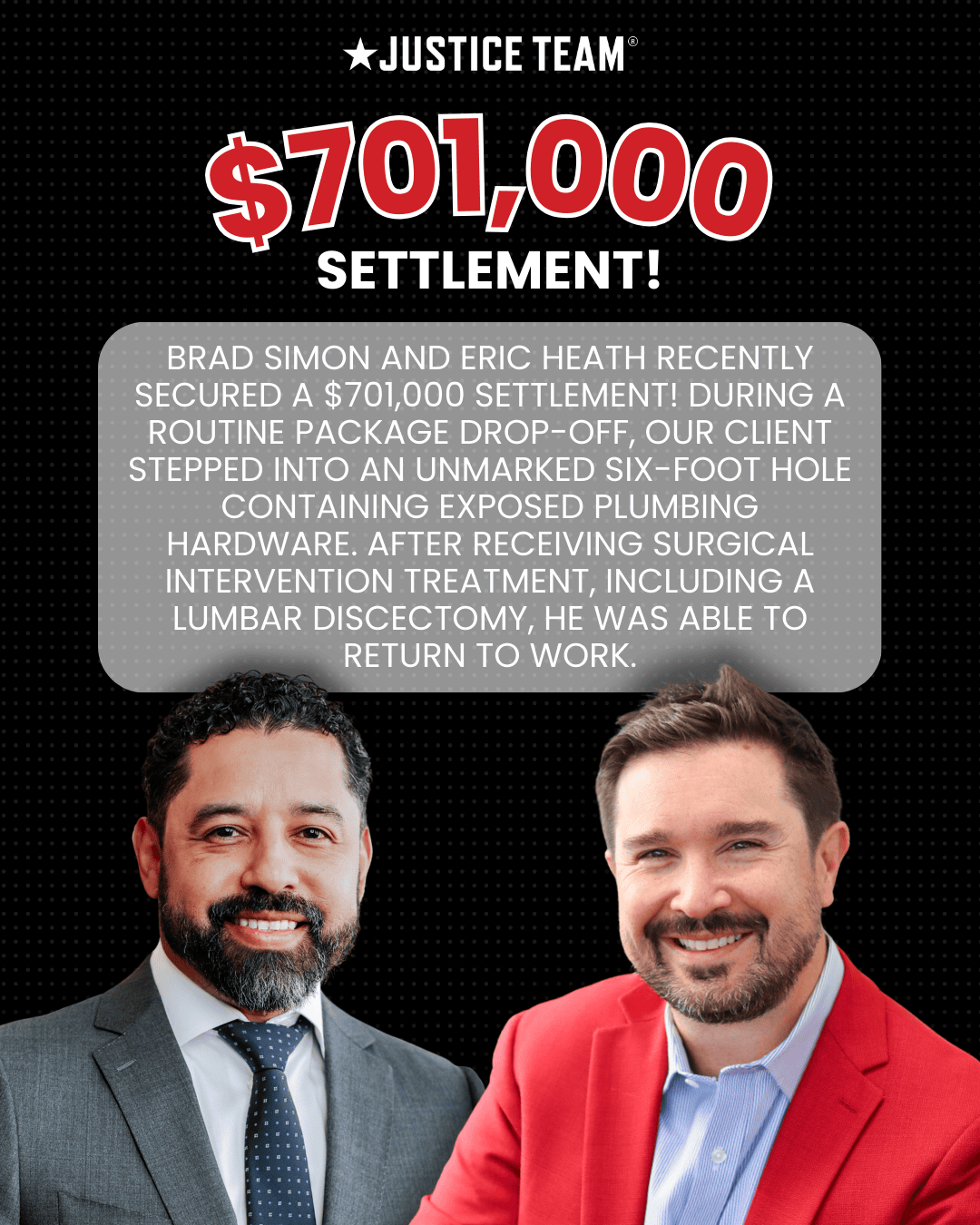 Justice Team graphic announcing a $701,000 settlement secured by attorneys Brad Simon and Eric Heath for a client injured in a slip and fall accident involving an unmarked hole with exposed plumbing hardware; includes photos of both attorneys.